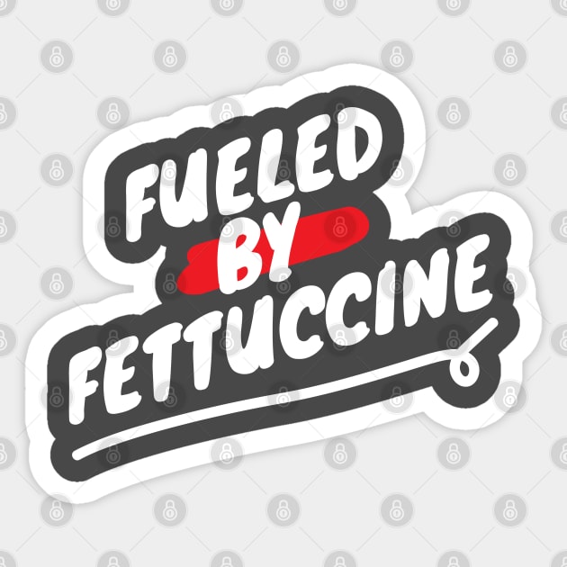 Fueled By Fettuccine - Funny Italian Pasta Lover Saying Sticker by HungryDinoDesign